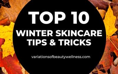 Top 10 Tips for Skincare During the Winter Months